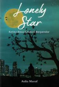 Image of Lonely Star: Ketika  Rasa Kembali Berpencar